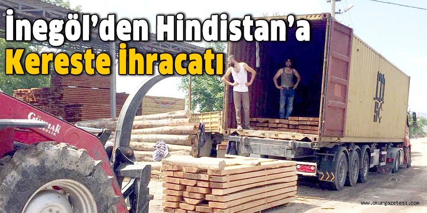Bursa'dan Hindistan'a kereste ihracatı başladı